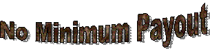 No Minimum Payout